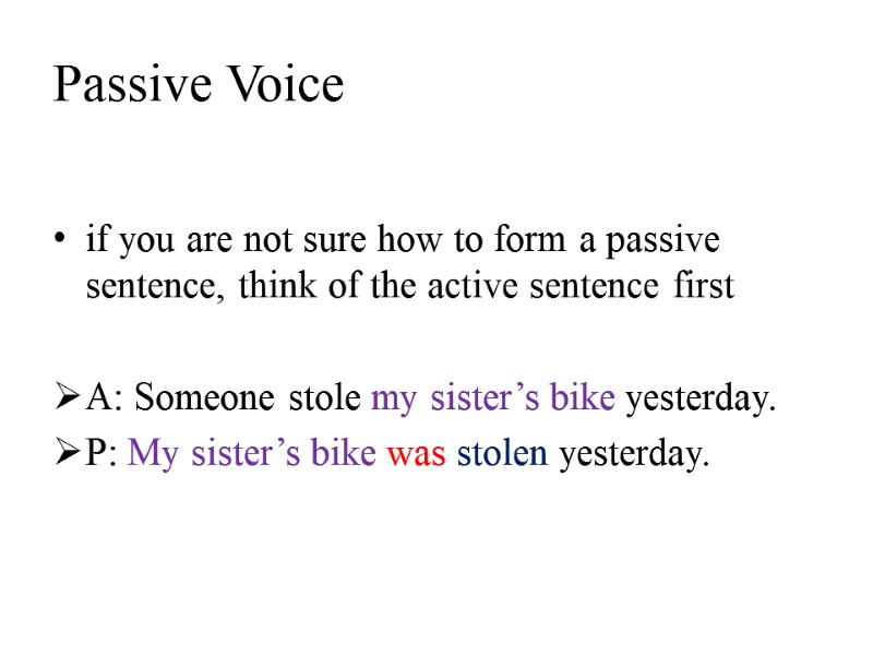 Passive Voice  if you are not sure how to form a passive sentence,